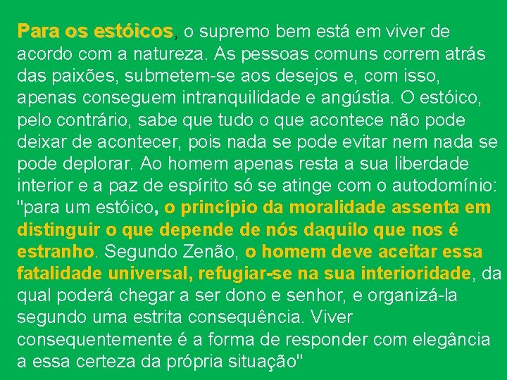 Para os estóicos, o supremo bem está em viver de acordo com a natureza.