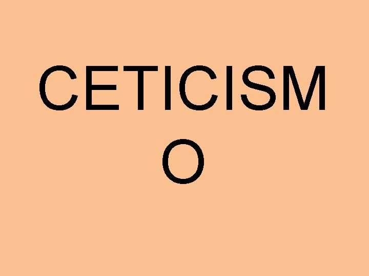 CETICISM O 
