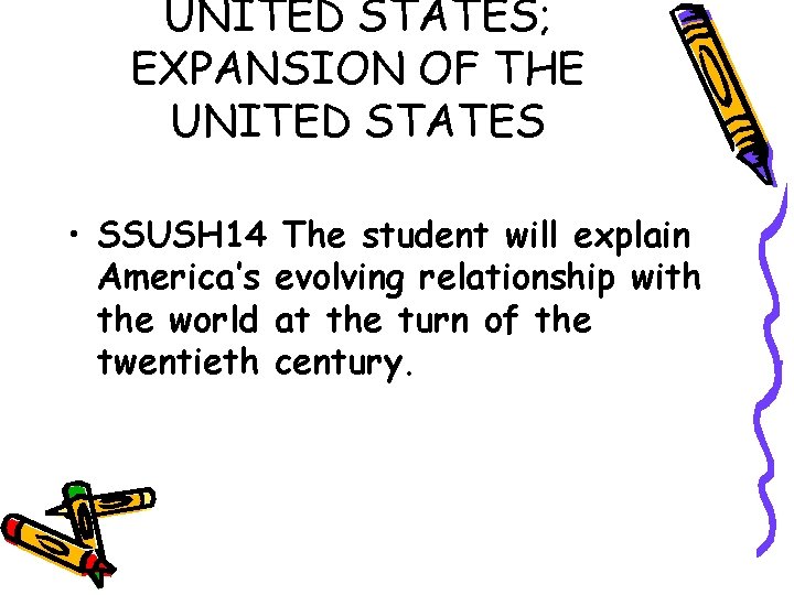 UNITED STATES; EXPANSION OF THE UNITED STATES • SSUSH 14 The student will explain