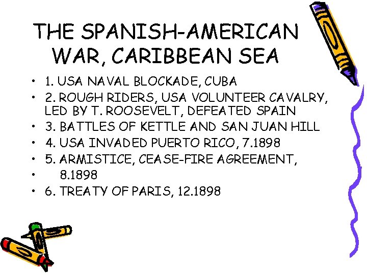 THE SPANISH-AMERICAN WAR, CARIBBEAN SEA • 1. USA NAVAL BLOCKADE, CUBA • 2. ROUGH