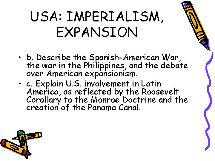 USA: IMPERIALISM, EXPANSION • b. Describe the Spanish-American War, the war in the Philippines, USA: IMPERIALISM, EXPANSION • b. Describe the Spanish-American War, the war in the Philippines,