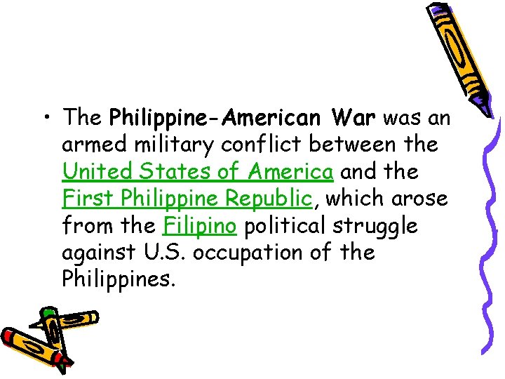  • The Philippine-American War was an armed military conflict between the United States