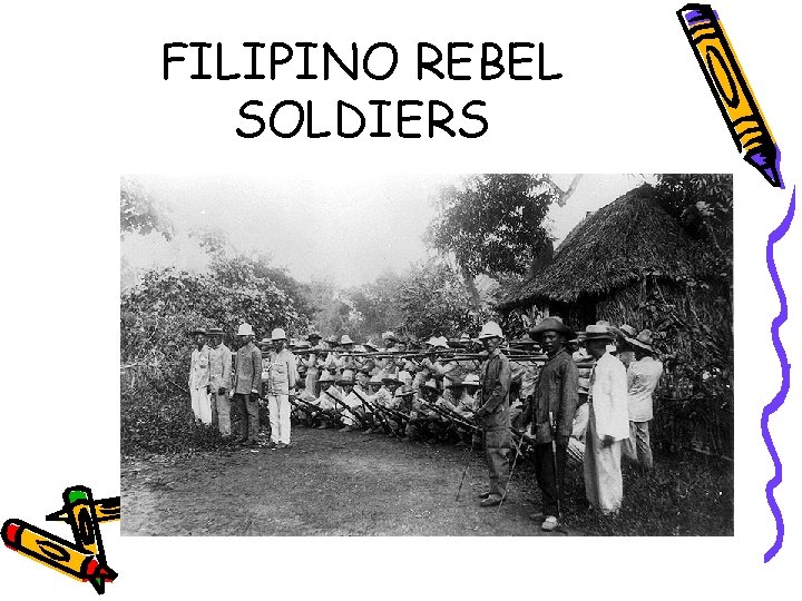 FILIPINO REBEL SOLDIERS FILIPINO REBEL SOLDIERS