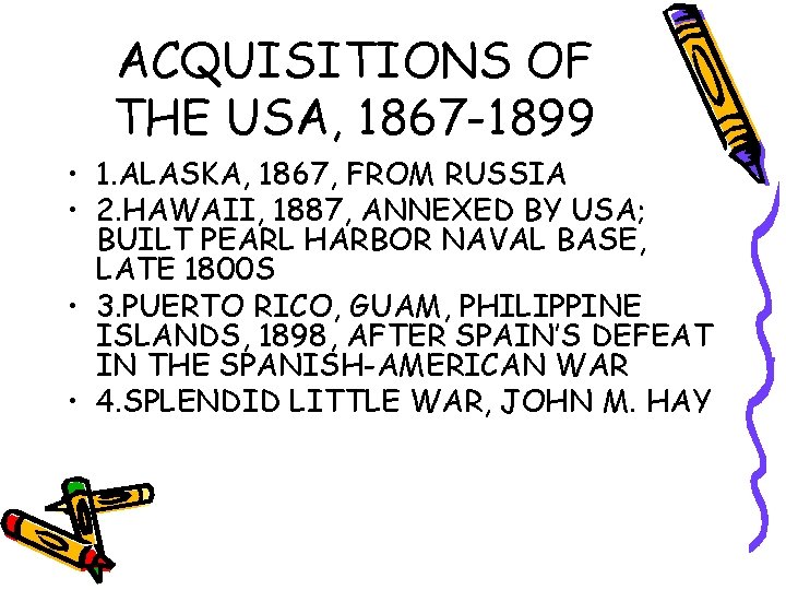 ACQUISITIONS OF THE USA, 1867 -1899 • 1. ALASKA, 1867, FROM RUSSIA • 2.