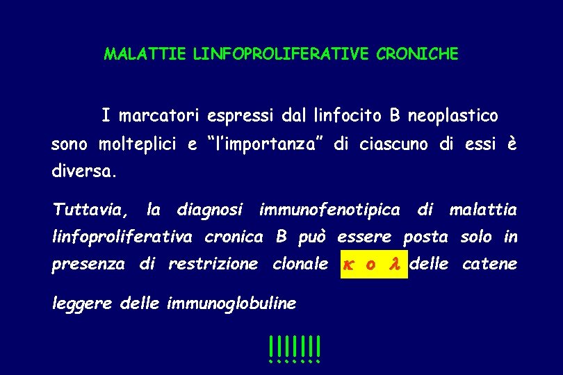 MALATTIE LINFOPROLIFERATIVE CRONICHE I marcatori espressi dal linfocito B neoplastico sono molteplici e “l’importanza”