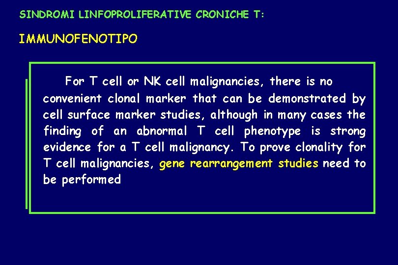 SINDROMI LINFOPROLIFERATIVE CRONICHE T: IMMUNOFENOTIPO For T cell or NK cell malignancies, there is