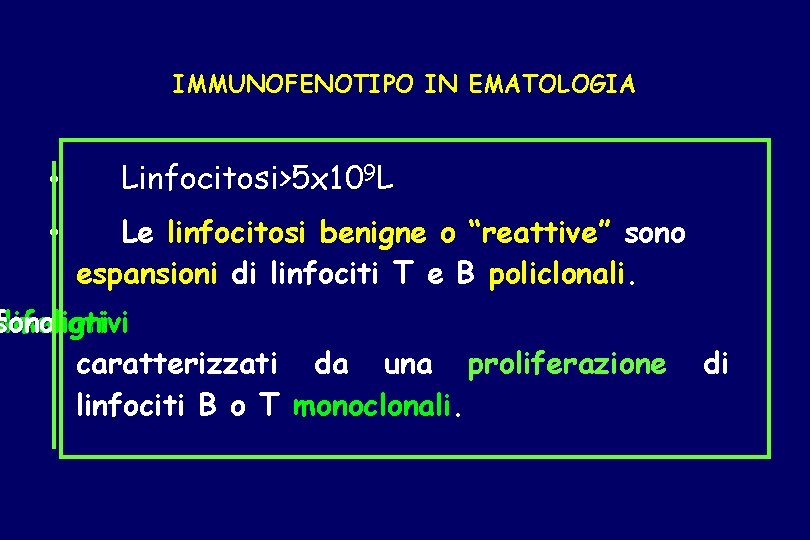 IMMUNOFENOTIPO IN EMATOLOGIA • • Linfocitosi>5 x 109 L Le linfocitosi benigne o “reattive”