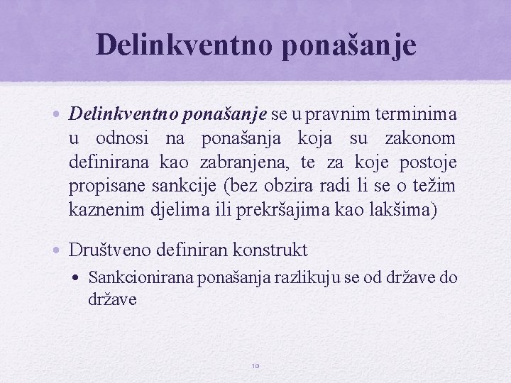 Delinkventno ponašanje • Delinkventno ponašanje se u pravnim terminima u odnosi na ponašanja koja