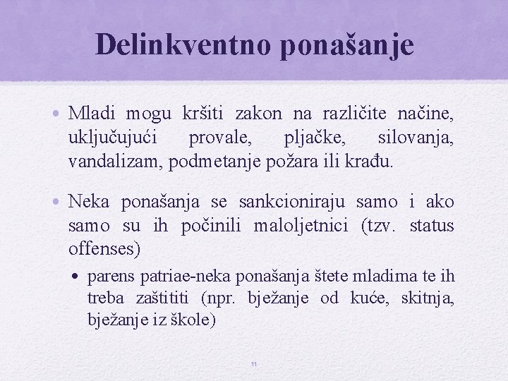 Delinkventno ponašanje • Mladi mogu kršiti zakon na različite načine, uključujući provale, pljačke, silovanja,