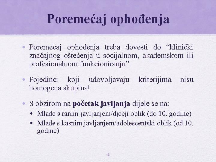 Poremećaj ophođenja • Poremećaj ophođenja treba dovesti do “klinički značajnog oštećenja u socijalnom, akademskom