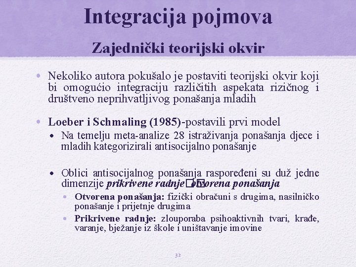 Integracija pojmova Zajednički teorijski okvir • Nekoliko autora pokušalo je postaviti teorijski okvir koji