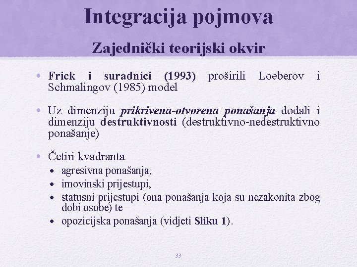 Integracija pojmova Zajednički teorijski okvir • Frick i suradnici (1993) Schmalingov (1985) model proširili