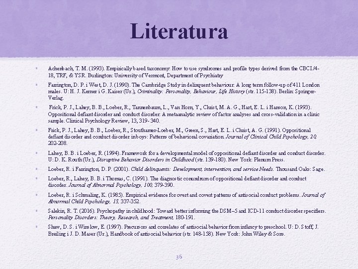 Literatura • Achenbach, T. M. (1993). Empirically based taxonomy: How to use syndromes and