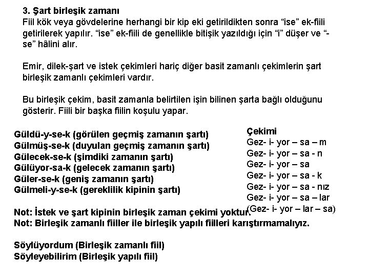 3. Şart birleşik zamanı Fiil kök veya gövdelerine herhangi bir kip eki getirildikten sonra