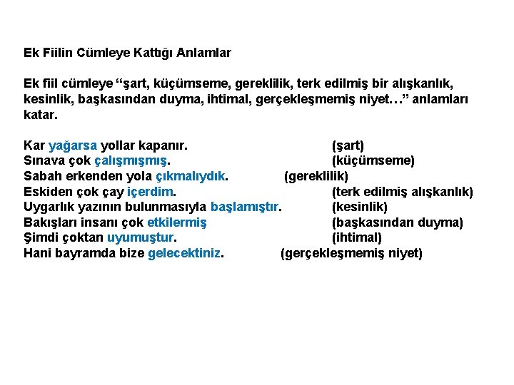 Ek Fiilin Cümleye Kattığı Anlamlar Ek fiil cümleye “şart, küçümseme, gereklilik, terk edilmiş bir