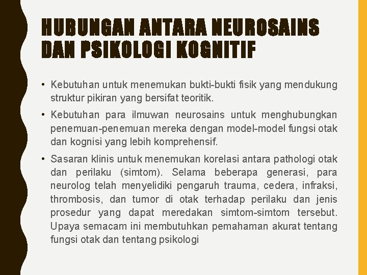 HUBUNGAN ANTARA NEUROSAINS DAN PSIKOLOGI KOGNITIF • Kebutuhan untuk menemukan bukti-bukti fisik yang mendukung