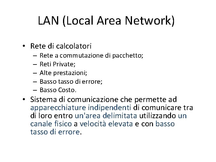 LAN (Local Area Network) • Rete di calcolatori – – – Rete a commutazione
