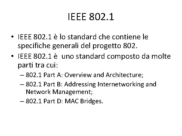 IEEE 802. 1 • IEEE 802. 1 è lo standard che contiene le specifiche