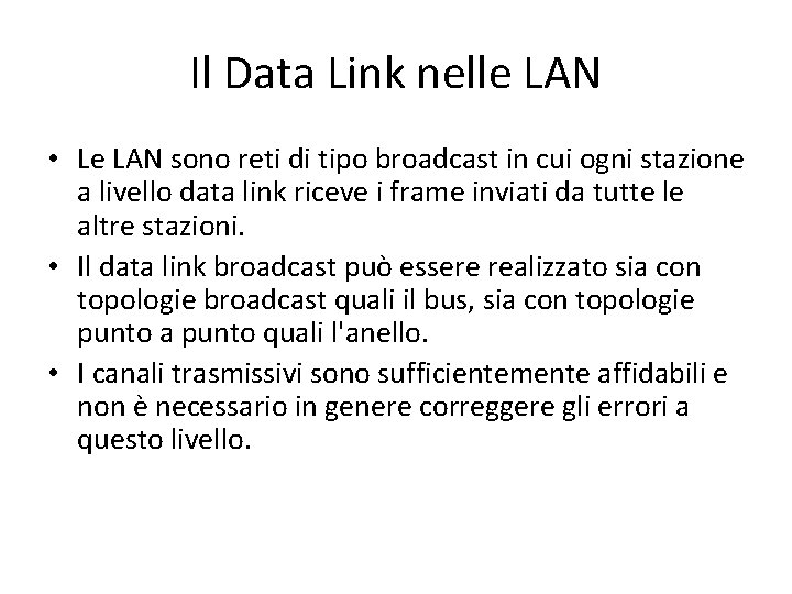 Il Data Link nelle LAN • Le LAN sono reti di tipo broadcast in