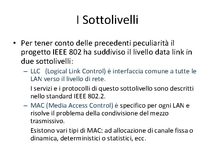 I Sottolivelli • Per tener conto delle precedenti peculiarità il progetto IEEE 802 ha