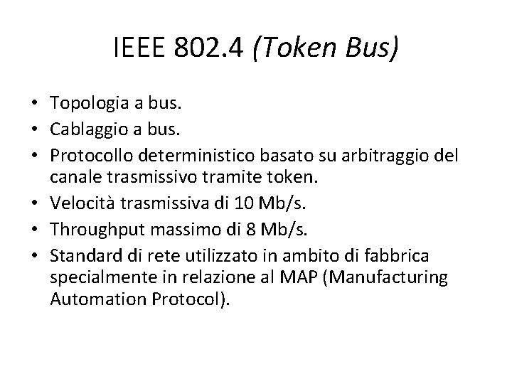 IEEE 802. 4 (Token Bus) • Topologia a bus. • Cablaggio a bus. •