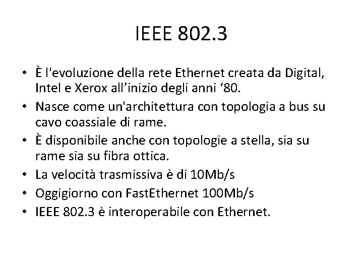 IEEE 802. 3 • È l'evoluzione della rete Ethernet creata da Digital, Intel e