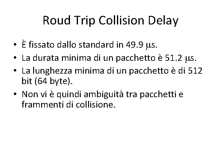 Roud Trip Collision Delay • È fissato dallo standard in 49. 9 s. •