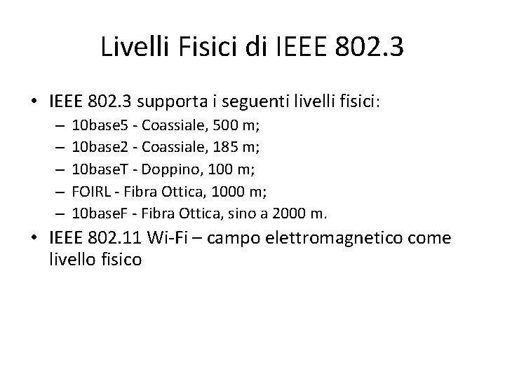 Livelli Fisici di IEEE 802. 3 • IEEE 802. 3 supporta i seguenti livelli