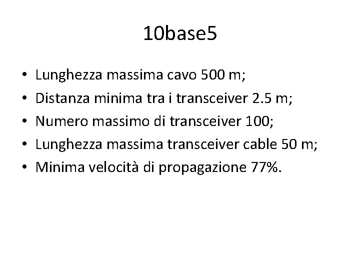 10 base 5 • • • Lunghezza massima cavo 500 m; Distanza minima tra