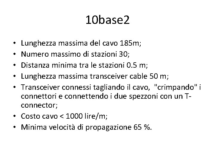 10 base 2 Lunghezza massima del cavo 185 m; Numero massimo di stazioni 30;