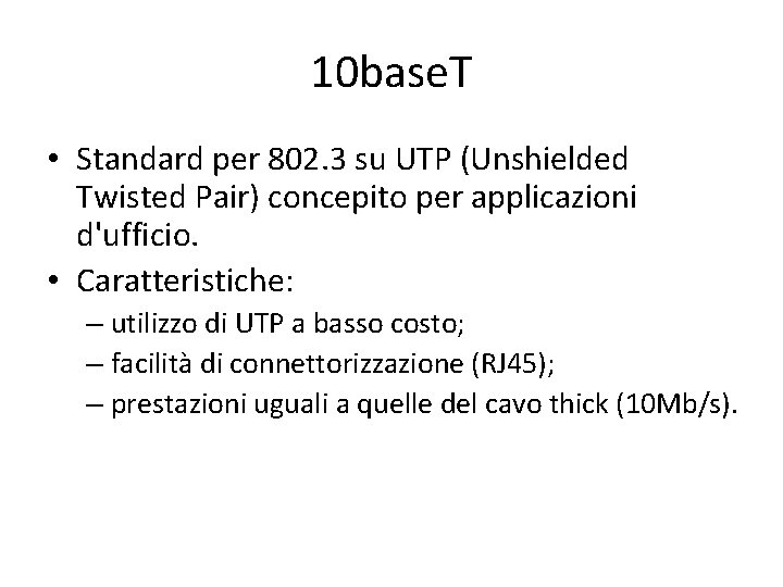 10 base. T • Standard per 802. 3 su UTP (Unshielded Twisted Pair) concepito