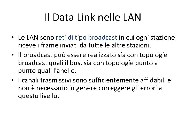 Il Data Link nelle LAN • Le LAN sono reti di tipo broadcast in