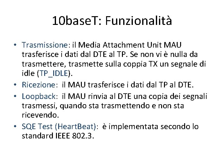 10 base. T: Funzionalità • Trasmissione: il Media Attachment Unit MAU trasferisce i dati