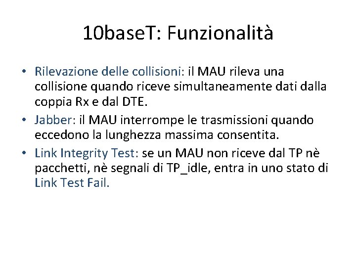10 base. T: Funzionalità • Rilevazione delle collisioni: il MAU rileva una collisione quando