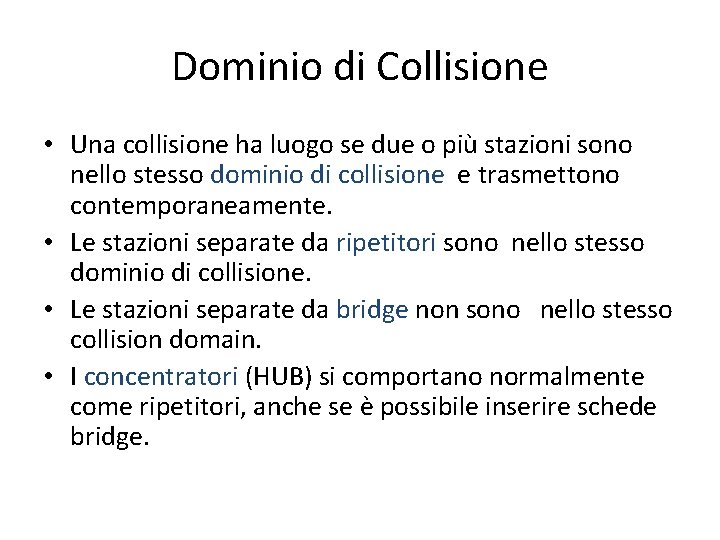 Dominio di Collisione • Una collisione ha luogo se due o più stazioni sono