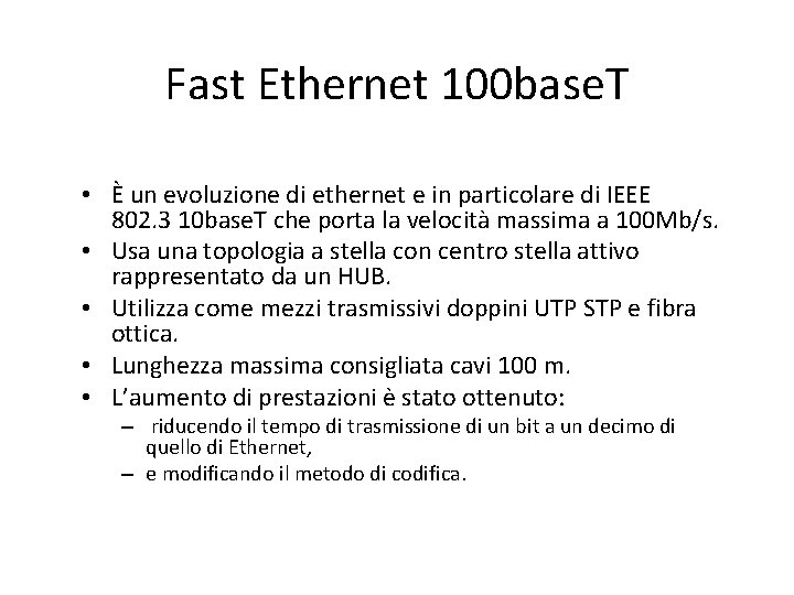 Fast Ethernet 100 base. T • È un evoluzione di ethernet e in particolare