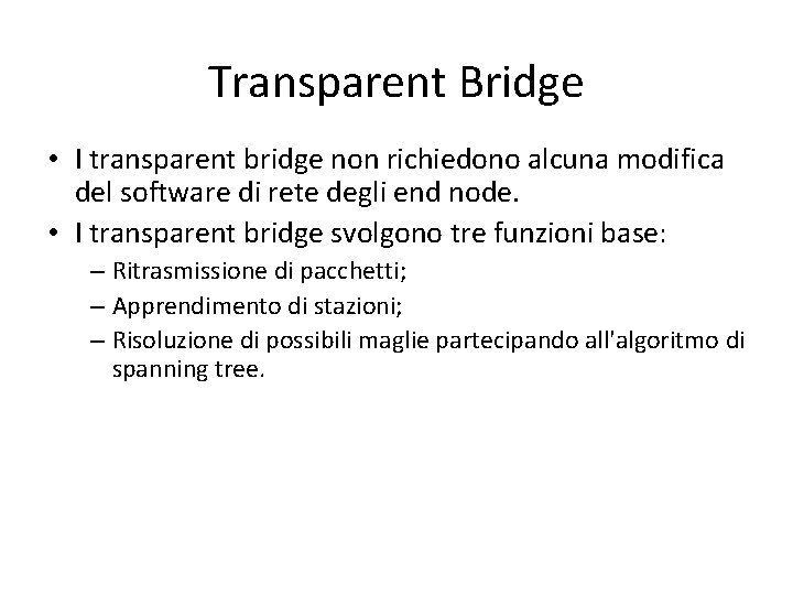 Transparent Bridge • I transparent bridge non richiedono alcuna modifica del software di rete