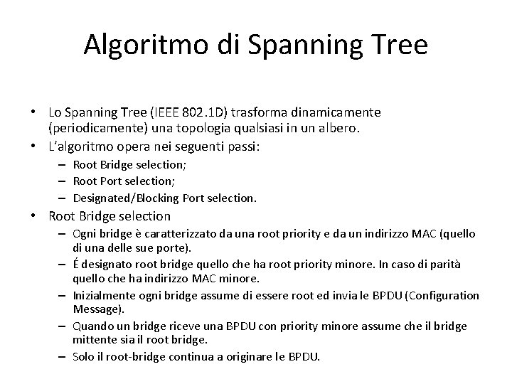 Algoritmo di Spanning Tree • Lo Spanning Tree (IEEE 802. 1 D) trasforma dinamicamente