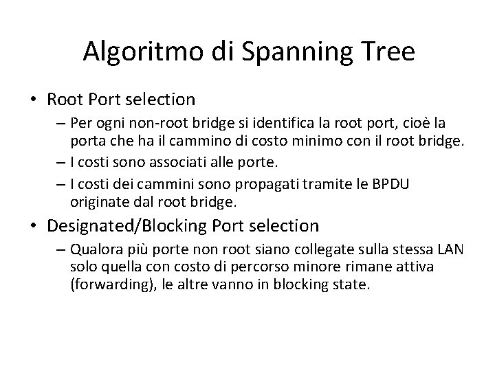 Algoritmo di Spanning Tree • Root Port selection – Per ogni non-root bridge si
