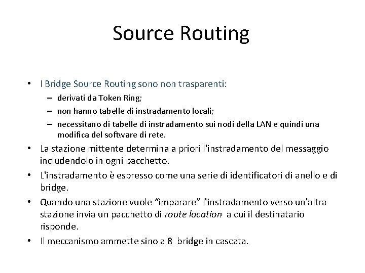 Source Routing • I Bridge Source Routing sono non trasparenti: – derivati da Token