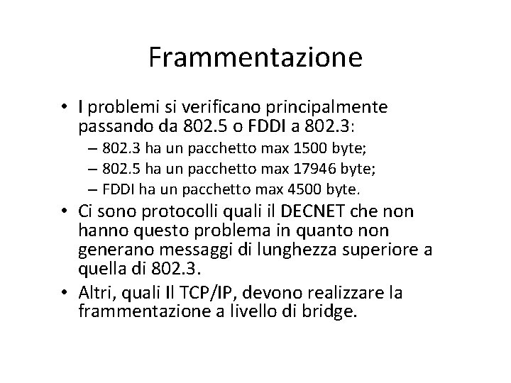 Frammentazione • I problemi si verificano principalmente passando da 802. 5 o FDDI a