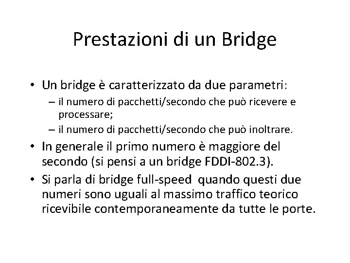 Prestazioni di un Bridge • Un bridge è caratterizzato da due parametri: – il