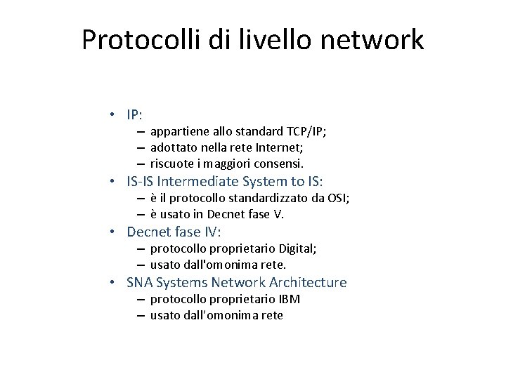 Protocolli di livello network • IP: – appartiene allo standard TCP/IP; – adottato nella