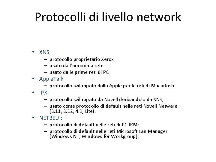 Protocolli di livello network • XNS – protocollo proprietario Xerox – usato dall’omonima rete