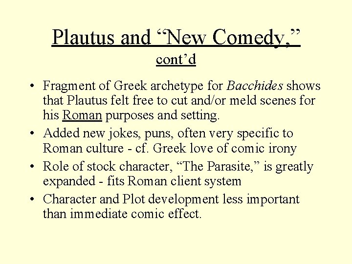 Plautus and “New Comedy, ” cont’d • Fragment of Greek archetype for Bacchides shows Plautus and “New Comedy, ” cont’d • Fragment of Greek archetype for Bacchides shows