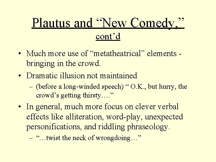 Plautus and “New Comedy, ” cont’d • Much more use of “metatheatrical” elements bringing