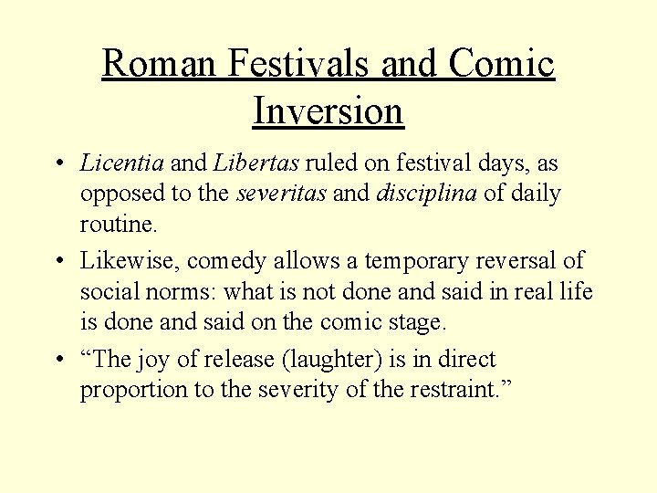 Roman Festivals and Comic Inversion • Licentia and Libertas ruled on festival days, as Roman Festivals and Comic Inversion • Licentia and Libertas ruled on festival days, as