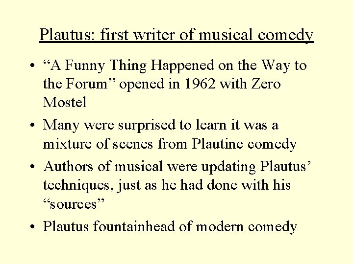 Plautus: first writer of musical comedy • “A Funny Thing Happened on the Way