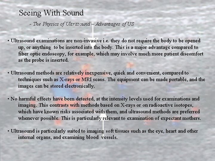Seeing With Sound - The Physics of Ultrasound – Advantages of US • Ultrasound
