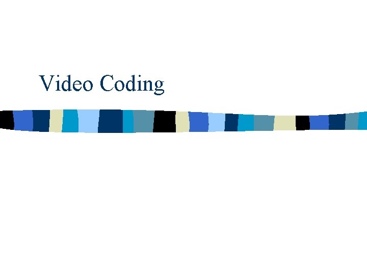 Video Coding 